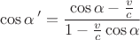 $$ \cos \alpha\,'= \frac{\cos \alpha- \frac v c}{1-\frac v c\cos \alpha}$$