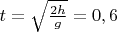 $t=\sqrt{\frac{2h}{g}}=0,6$