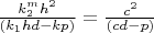 $\frac{k_2^mh^{2}}{(k_1hd-kp)}=\frac{c^{2}}{(cd-p)}$