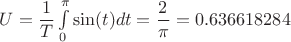 $U=\dfrac{1}{T}\int\limits_{0}^{\pi}\sin(t)dt=\dfrac{2}{\pi}=0.636618284$