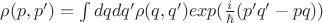 $\rho(p,p')=\int dqdq'\rho(q,q')exp(\frac i \hbar(p'q'-pq))$