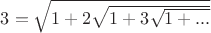 $3=\sqrt{1+2 \sqrt{1+ 3 \sqrt{1+...}}}$