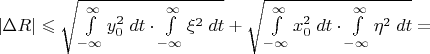 $|\Delta R|\leqslant \sqrt{ \int\limits_{-\infty}^{\infty} y_0^2\; dt \cdot \int\limits_{-\infty}^{\infty} \xi^2\;dt } + \sqrt{ \int\limits_{-\infty}^{\infty}  x_0^2\;dt \cdot \int\limits_{-\infty}^{\infty} \eta^2\;dt }=$