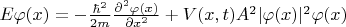 $E\varphi(x) = -\frac{\hbar^2}{2m} \frac{\partial^2 \varphi(x)}{\partial x^2} + V(x,t) A^2|\varphi(x)|^2 \varphi(x)$