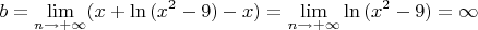 $$b=\lim\limits_{n \to +\infty}(x+\ln {(x^2-9)}-x)=\lim\limits_{n \to +\infty}\ln {(x^2-9)}=\infty$$