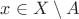 $x\in X \setminus A$