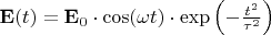 $\mathbf{E}(t) = \mathbf{E}_0 \cdot \cos(\omega t) \cdot \exp\left( -\frac{t^2}{\tau^2} \right)$