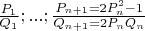 $\frac{P_1}{Q_1};...;\frac{P_{n+1}=2P_n^2-1}{Q_{n+1}=2P_nQ_n}$