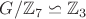 $G/\mathbb{Z}_7 \backsimeq \mathbb{Z}_3$