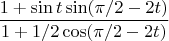 $$\dfrac {1+\sin t \sin (\pi/2-2t)} {1+1/2\cos(\pi/2-2t)}$$
