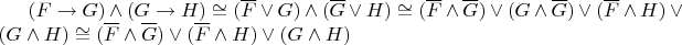 $(F\to G) \wedge (G\to H) \cong (\overline{F} \vee G) \wedge (\overline{G} \vee H) \cong (\overline{F} \wedge \overline{G}) \vee (G \wedge \overline{G}) \vee (\overline{F} \wedge H) \vee (G \wedge H) \cong (\overline{F} \wedge \overline{G}) \vee (\overline{F} \wedge H) \vee (G \wedge H) $