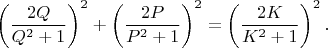 $\left ( \dfrac{2Q}{Q^2+1} \right )^2+\left ( \dfrac{2P}{P^2+1} \right )^2=\left ( \dfrac{2K}{K^2+1} \right )^2.$