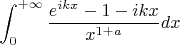 $\displaystyle\int_0^{+\infty}\dfrac{e^{ikx}-1-ikx}{x^{1+a}}dx}$