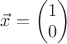 $\vec x=\begin{pmatrix}1\\0\end{pmatrix}$