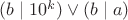 $(b \mid 10^k) \vee (b \mid a)$