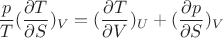 $\dfrac{p}{T}(\dfrac{\partial T}{\partial S})_V=(\dfrac{\partial T}{\partial V})_U + (\dfrac{\partial p}{\partial S})_V$