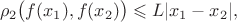 $$\rho_2\big(f(x_1), f(x_2)\big) \leqslant L |x_1 - x_2|, $$