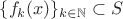 $\{f_k(x)\}_{k\in\mathbb{N}}\subset S$ $\{f_k(x)\}_{k\in\mathbb{N}}\subset S$