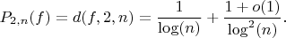 $$P_{2,n}(f)=d(f,2,n)=\frac {1}{\log(n)}+\frac {1+o(1)} {\log^2(n)}.$$