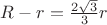 $R-r=\frac{2\sqrt{3}}{3}r$