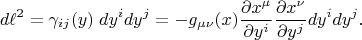 $$
d\ell^2 = \gamma_{i j} (y) \; dy^i dy^j = - g_{\mu \nu}(x) \frac{\partial x^{\mu}}{\partial y^i}  \frac{\partial x^{\nu}}{\partial y^j} dy^i dy^j.
$$
