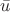 $\bar {u}$