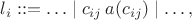 $$l_i ::= \ldots\mid c_{ij}\, a(c_{ij}) \mid\ldots,$$ $$l_i ::= \ldots\mid c_{ij}\, a(c_{ij}) \mid\ldots,$$