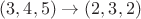 $(3,4,5) \rightarrow (2,3,2)$