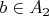 $b \in A_2$