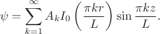 $$
\psi = \sum \limits_{k=1}^\infty A_k I_0 \left( \dfrac{\pi k r}{L} \right) \sin \dfrac{\pi k z}{L}.
$$