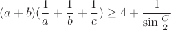 $$(a+b)(\frac{1}{a}+\frac{1}{b}+\frac{1}{c})\ge 4+\frac{1}{\sin\frac{C}{2}}$$