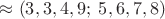 $\approx (3,3,4,9;\;5,6,7,8)$