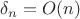$\delta_n=O(n)$