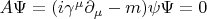$A\Psi=(i\gamma^{\mu}\partial_{\mu}-m)\psi\Psi =0$