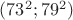 $(73^2;79^2)$