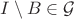 $I\setminus B\in \mathcal G$