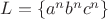 $L = \left\lbrace a^nb^nc^n \right\rbrace$