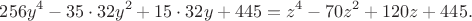 $$256y^4-35\cdot 32y^2+15\cdot 32y+445=z^4-70z^2+120z+445.$$