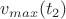 $v_{max}(t_2)$