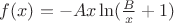 $f(x) = - A x \ln (\frac{B}{x} +1)$