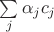 $\sum\limits_j \alpha_j c_j$
