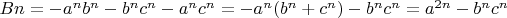 $Bn = -a^{n}b^{n}- b^{n}c^{n} - a^{n}c^{n} = -a^{n}(b^{n}+ c^{n}) -b^{n}c^{n}= a^{2n} - b^{n}c^{n}$
