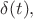 $\delta(t),$