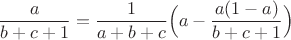 $$
\frac{a}{b+c+1}=\frac{1}{a+b+c}\Bigl(a-\frac{a(1-a)}{b+c+1}\Bigr)
$$