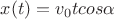$x(t)={v}_{0}tcos\alpha$
