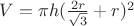 $V = \pi h (\frac{2r}{\sqrt3}+r)^2$
