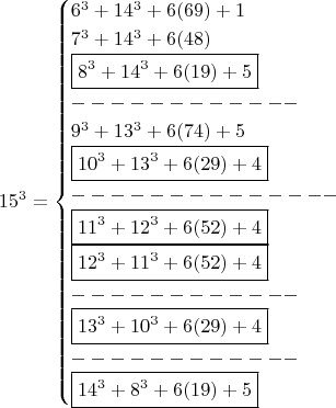 $$15^3=\begin{cases}6^3 + 14^3 + 6(69) + 1\\7^3 + 14^3 + 6(48)\\ \boxed { 8^3 + 14^3 + 6(19) + 5}\\------------\\ 9^3 + 13^3 + 6(74) + 5 \\ \boxed {10^3 + 13^3 + 6(29) + 4}\\-------------- \\ \boxed {11^3 + 12^3 + 6(52) + 4} \\ \boxed {12^3 + 11^3 + 6(52) + 4}\\------------ \\ \boxed {13^3 + 10^3 + 6(29) + 4} \\------------\\ \boxed {14^3   + 8^3 + 6(19) + 5}   \\ \end{cases} $$