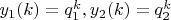 $y_1(k) = q_1^k, y_2(k) = q_2^k$