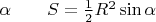 $\alpha \quad\quad S=\frac{1}{2}R^2\sin\alpha $