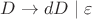 $D\rightarrow dD\mid\varepsilon$